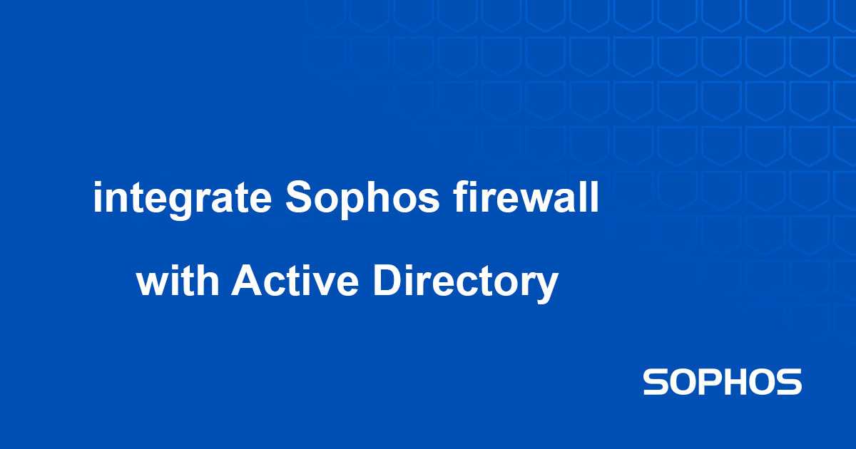 آموزش اتصال فایروال سوفوس به Active Directory